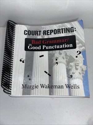 Court Reporting: Bad Grammar/Good Punctuation by Margaret Wakeman Wells Spiral