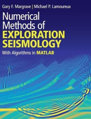 Numerical Methods of Exploration Seismology: With Algorithms in MATLAB (R)