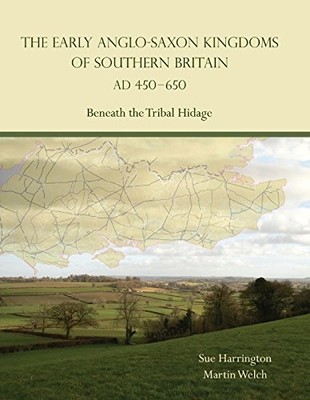 The Early Anglo-Saxon Kingdoms of Southern Britain ... by Welch, Martin Hardback