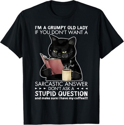 I'm A Grumpy Old Lady If You Don't Want Sarcastic Answer Cat T-Shirt