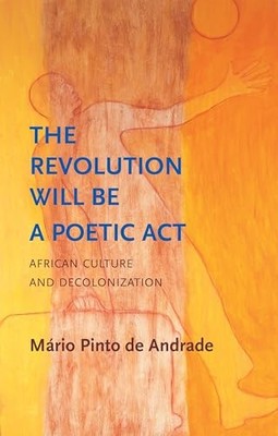 The Revolution Will Be a Poetic Act: African Culture and Decolonization by M&aa