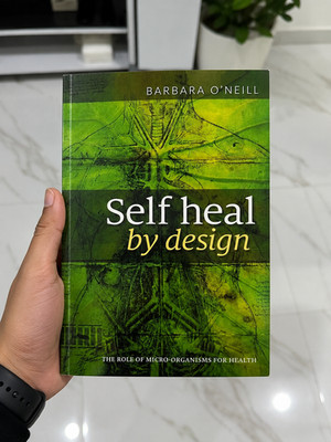 Self Heal by Design Barbara O'Neill Natural Healing Health & Wellness Guide Book