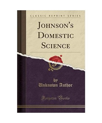 Johnson's Domestic Science [Classic Reprint], Unknown Author