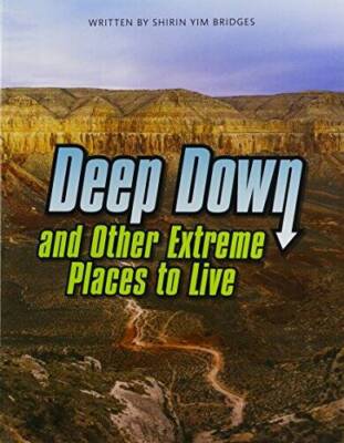 DEEP DOWN  OTHER EXTREME PLACES TO LIVE (PAPERBACK) COPYRIGHT 2016 - GOOD
