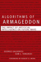 Algorithms Of Armageddon | The Impact Of Artificial Intelligence On Future Wars