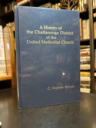 A History of the Chattanooga District of the United Methodist Church