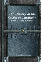 Jospeh Ernest Renan | The History Of The Origins Of Christianity Book II The...