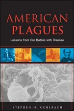American Plagues: Lessons from Our Battles with Disease Stephen H
