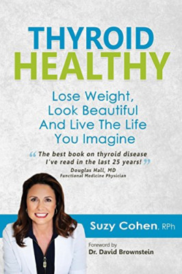 Thyroid Healthy: Lose Weight, Look Beautiful and Live t - Paperback NEW RPh, Suz