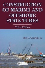Construction of Marine and Offshore Structures by Ben C. Gerwick, Jr (English) H