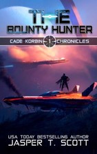 The Bounty Hunter (Cade Korbin Chronicles) by Scott, Jasper T., Good Book