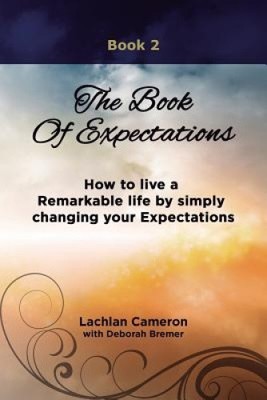 The Book of Expectations: How to live a Remarkable life by simply changing