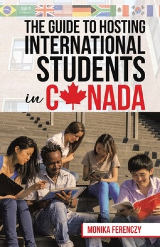 The Guide To Hosting International Students In Canada By Ferenczy, Monika