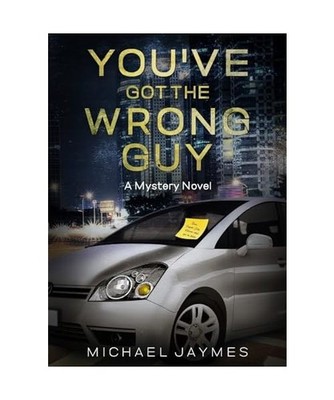 You've Got the Wrong Guy: A Mystery Novel, Jaymes, Michael