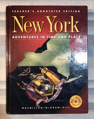 New York: Adventures in Time and Place Macmillan / Mc Graw-Hill 1998 Teacher s E