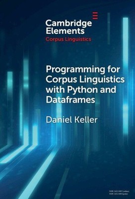 Programming for Corpus Linguistics with Python and Dataframes (Elements in