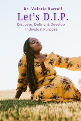 D.I.P. Discover, Define, & Develop Individual Purpose -  NEW VALERIE. BURREL 202
