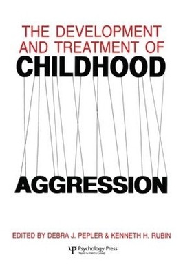 The Development and Treatment of Childhood Aggression - 9781138876026