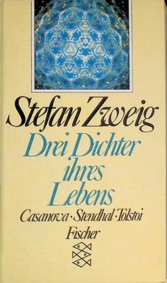Drei Dichter ihres Lebens: Casanova, Stendhal, Tolstoi (Nr. 2290) Zweig, Stefan: