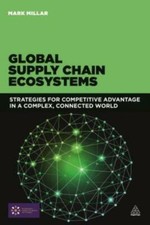 Global Supply Chain Ecosystems: Strategies For Competitive Advantage In A C...