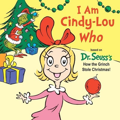 I Am Cindy-Lou Who: Based on Dr. Seuss's How the Grinch Stole Christmas! by Tish
