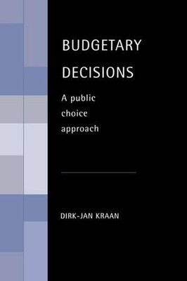 Budgetary Decisions: A Public Choice Approach by Dirk-Jan Kraan (English) Hardco