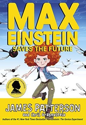 Max Einstein: Saves the Future (Max Einstein Series) by Patterson, James Book