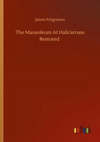 James Fergusson | The Mausoleum At Halicarnass Restored | Taschenbuch | Englisch