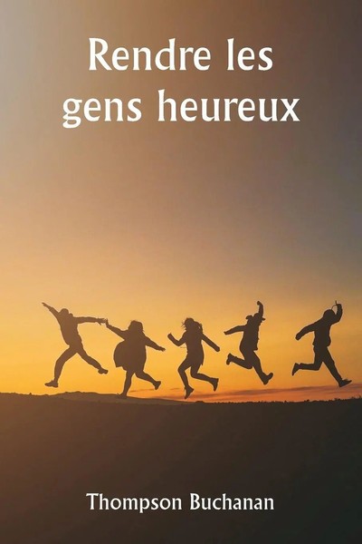 Rendre Les Gens Heureux | Thompson Buchanan | Taschenbuch | FranzöSisch | 2024-image