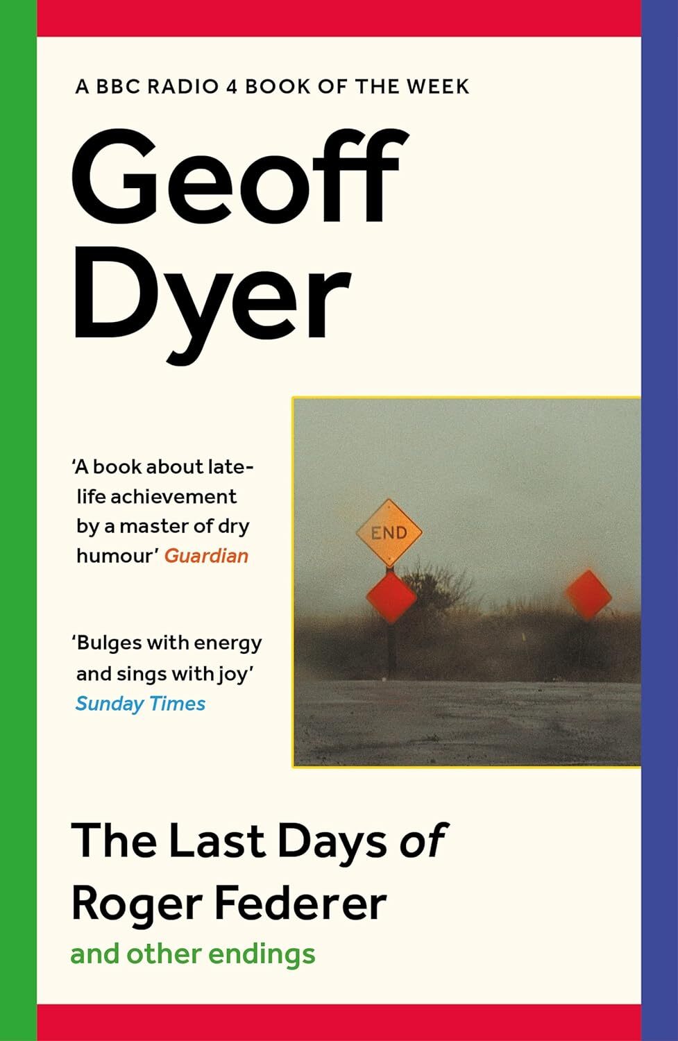 9781838855772 The Last Days of Roger Federer and Other Endings: Geoff Dyer - Geo