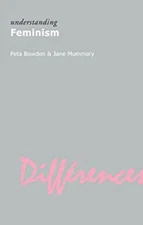 Understanding Feminism Paperback Jane, Bowden, Peta Mummery