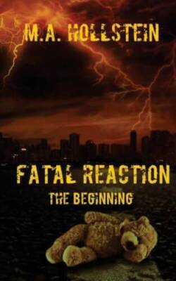 Fatal Reaction: The Beginning - Paperback By Michelle Ann Hollstein - GOOD