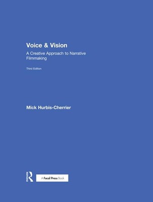 Voice & Vision: A Creative Approach to Narrative Filmmaking