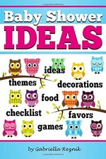 Baby Shower IDEAS: How to Plan and Host the Perfect Baby Shower Baby Shower Ga