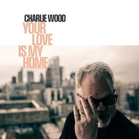 Charlie Wood - Your Love Is My Home - Cdd - G72Z
