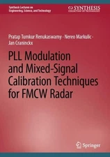 PLL Modulation and Mixed-Signal Calibration Techniques for FMCW Radar by Pratap
