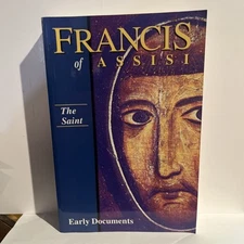 Francis of Assisi - The Saint: Early Documents, vol. 1 