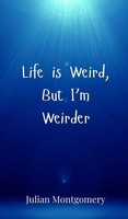 Julian Montgomery | Life Is Weird, But I'm Weirder | Buch | Englisch (2025)