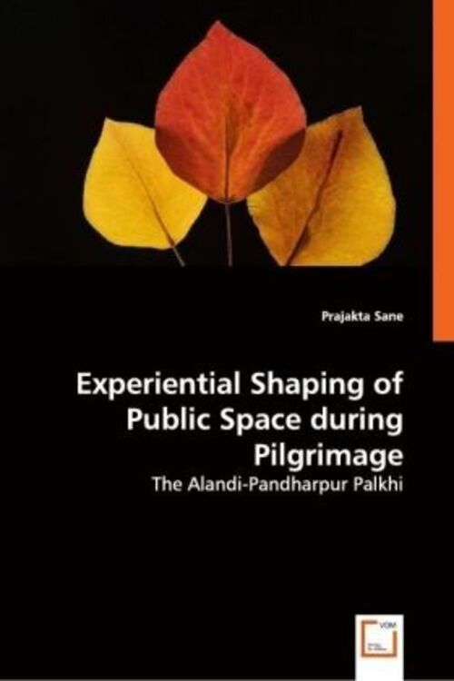 Thumbnail - Prajakta Sane | Experiential Shaping Of Public Space During Pilgrimage