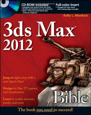 3ds Max 2012 Bible,Kelly L. Murdock
