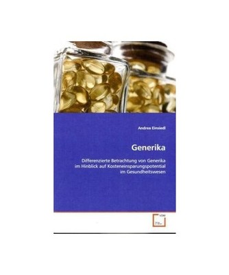 Generika: Differenzierte Betrachtung von Generika im Hinblickauf Kosteneinsparun