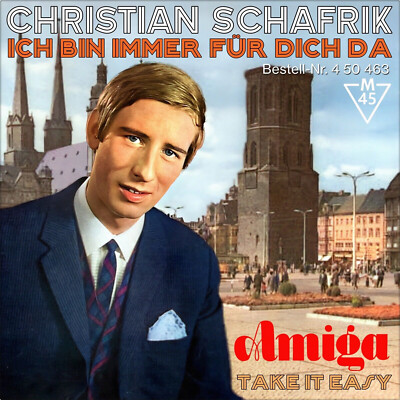 7'' CHRISTIAN SCHAFRIK Ich bin immer für dich da / Take It Easy 450463 AMIGA 1964