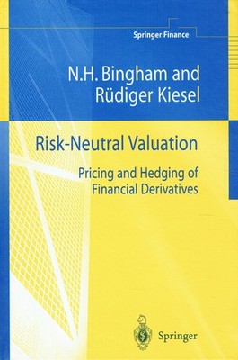 Bingham, Nicholas H.; Kiesel, Rudiger - Risk-Neutral Valuation: Pricing and Hedg