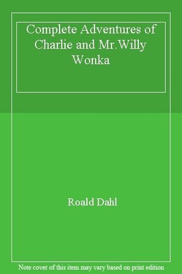 Complete Adventures of Charlie and Mr.Willy Wonka,Roald Dahl