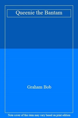 Queenie the Bantam,Bob Graham