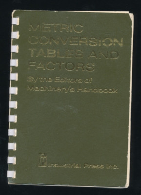 1973 Metric Conversion Tables & Factors Machinery's Handbook Holbrook Horton