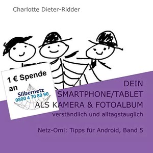 Dein Smartphone/Tablet als Kamera und Fotoalbum - verständlich und alltagstaugli