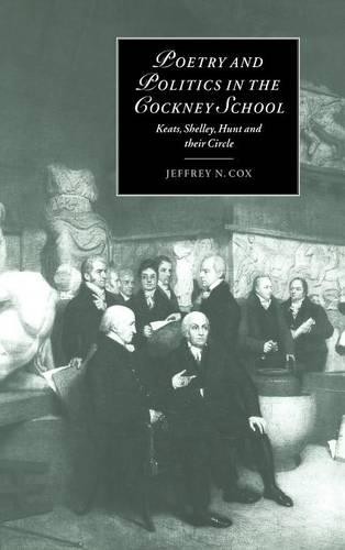 Poetry and Politics in the Cockney School by Jeffrey N. Cox - 9780521631006