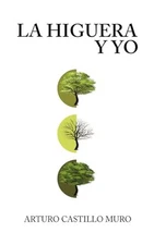 La higuera y yo (Spanish Edition)