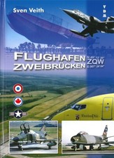 Veith: Flughafen Zweibr&uuml;cken - Geschichte/Bundeswehr/Air-Base/Zivilflughafen